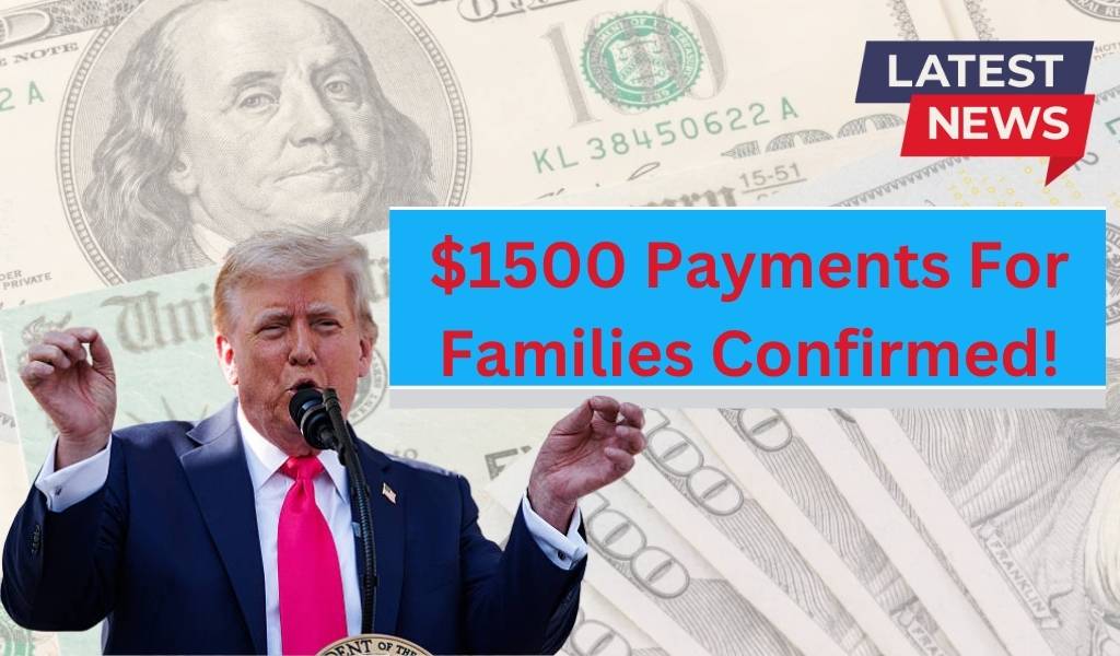 $1500 Payments For Families Confirmed!
